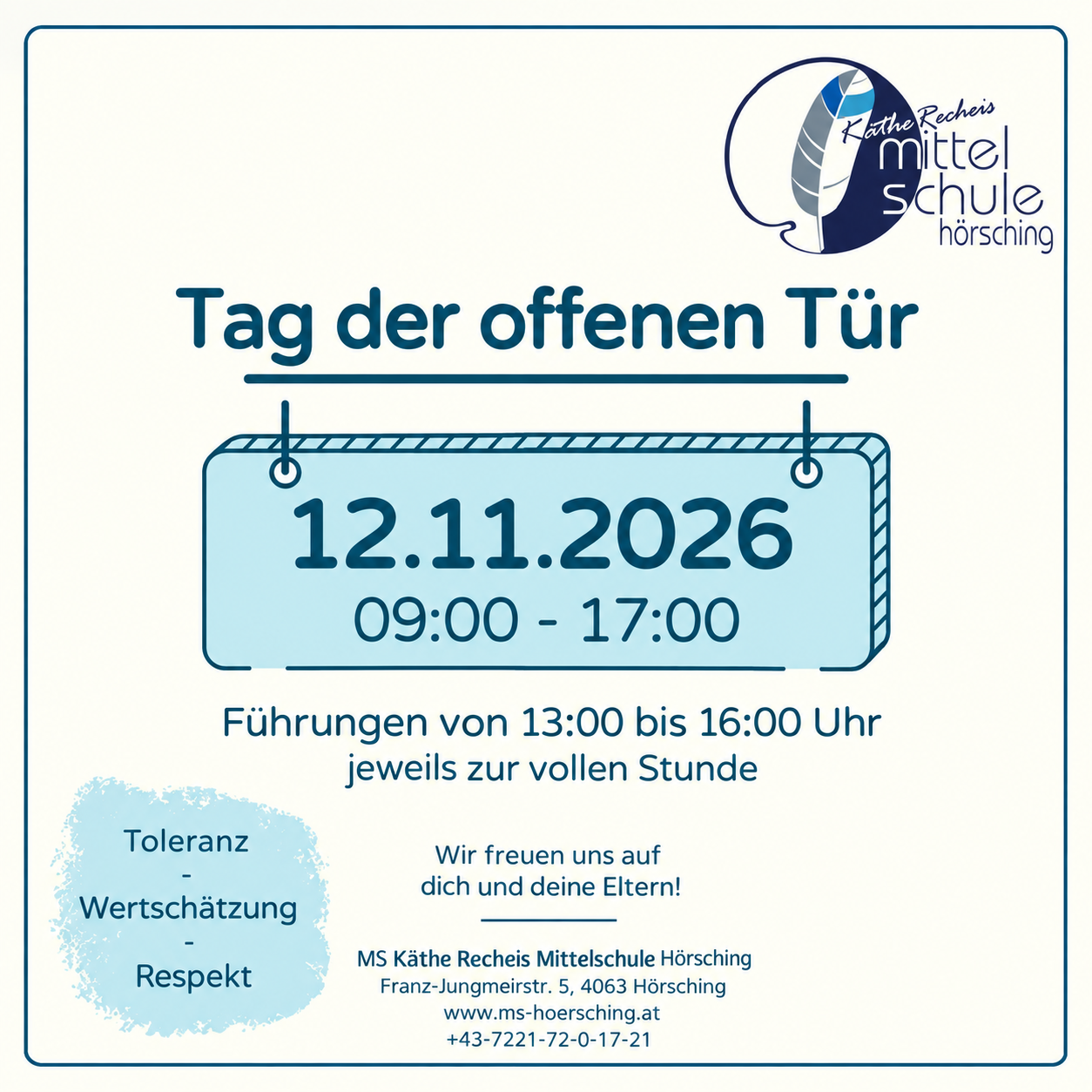 Tag der offenen Tür an der Käthe-Recheis-Mittelschule Hörsching am 12. November 2026, 09:00 bis 17:00 Uhr. Führungen von 13:00 bis 16:00 Uhr jeweils zur vollen Stunde. Wir freuen uns auf dich und deine Eltern! Franz-Jungmeir-Straße 5, 4063 Hörsching. Telefon: +43 7221 72017-21.